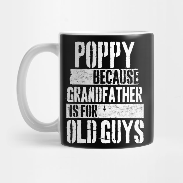 Poppy because grandfather is for old guys by Peter the T-Shirt Dude